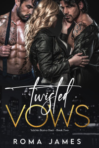 Roma James — Twisted Vows (Yelchin Bratva Duet Book 2)