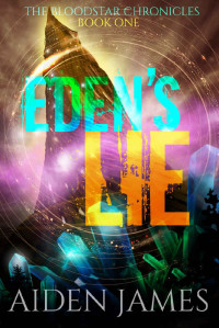 Aiden James — Eden's Lie (The Bloodstar Chronicles Book 1)