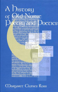Margaret Clunies Ross [Ross, Margaret Clunies] — A History of Old Norse Poetry and Poetics
