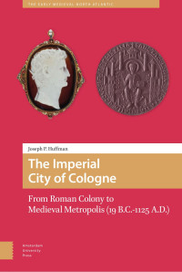 Joseph P. Huffman — The Imperial City of Cologne