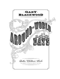Gary Blackwood — Around the World in 100 Days
