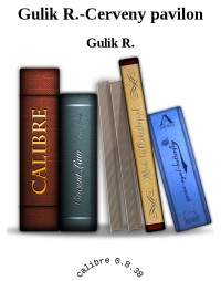 Gulik R. — Gulik R.-Cerveny pavilon