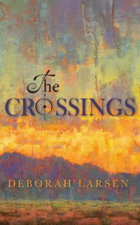 Larsen, Deborah — The Crossings