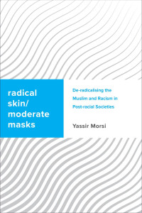 Yassir Morsi — Radical Skin, Moderate Masks