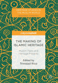 Trinidad Rico — The Making of Islamic Heritage