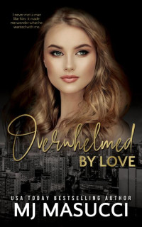 MJ Masucci — Overwhelmed by Love: A Second Chance Romance Standalone (The Full Circle series Book 4)