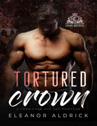 Eleanor Aldrick — Tortured Crown: A Forbidden Age Gap Romance (Crown Brothers Book 5)