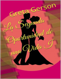 Greta Gerson — La Segunda Oportunidad de una Vida I (Spanish Edition)