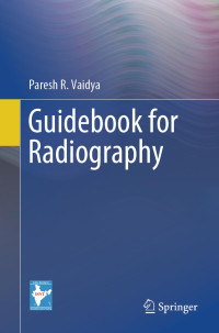 Paresh R. Vaidya — Guidebook for Radiography