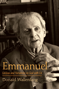 Donald Wallenfang — Emmanuel: Levinas and Variations on God with Us