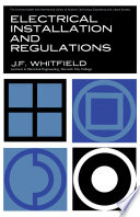 Whitfield, J. F.,  — Electrical Installations and Regulations