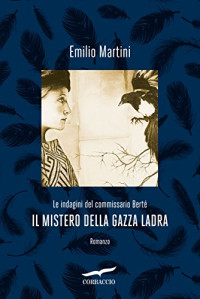 Emilio Martini — Il mistero della gazza ladra. Le indagini del commissario Berté