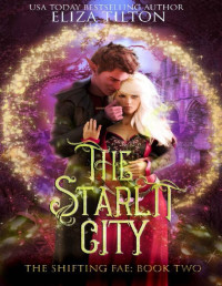 Eliza Tilton — The Starlit City (The Shifting Fae Book 2)
