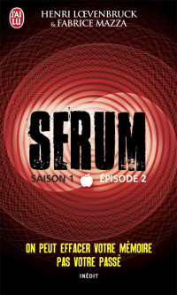 Henri Lœvenbruck & Fabrice Mazza — Serum - Saison 01, épisode 02