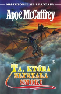 Anne McCaffrey — Ta, Która Słyszała Smoki