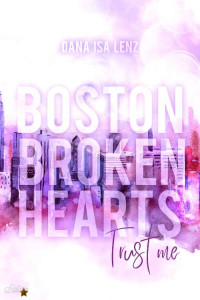 Dana Isa Lenz — Boston Broken Hearts: Trust me