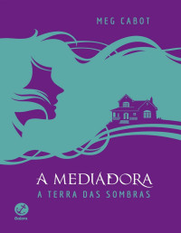 Meg Cabot — A Terra das Sombras (A mediadora #1)