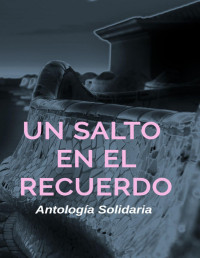 Varios Autores e Ilustradores — Un salto en el recuerdo (Spanish Edition)