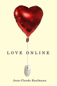 Jean-Claude Kaufmann — Love Online
