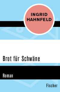 Hahnfeld, Ingrid [Hahnfeld, Ingrid] — Brot für Schwäne