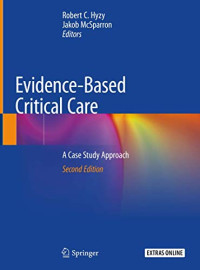 Robert C. Hyzy, Jakob McSparron — Evidence-Based Critical Care-A Case Study Approach