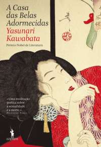 Yasunari Kawabata — A Casa das Belas Adormecidas