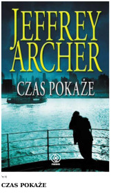 . — Archer Jeffrey_Kroniki Cliftonow_01_Czas pokaze