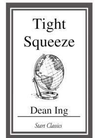 Dean Ing — Tight Squeeze