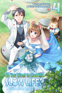 Fuurou — So You Want to Live the Slow Life? A Guide to Life in the Beastly Wilds, Volume 4