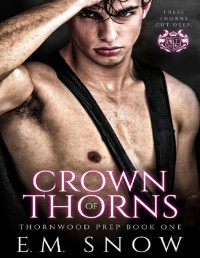 E.M. Snow — Crown of Thorns: A Dark High School Romance (Thornwood Prep Book 1)