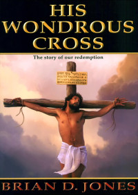 Brian D. Jones — His Wondrous Cross