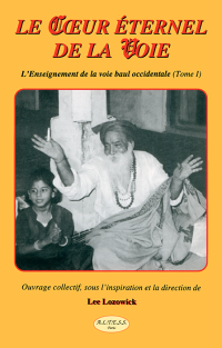 Lee Lozowick — Le Cœur éternel de la Voie - L'enseignement De La Voie Baul Occidentale