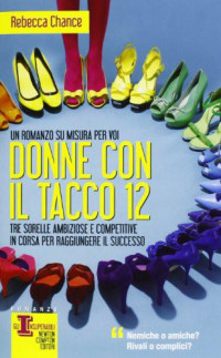 Rebecca Chance [Chance, Rebecca] — Donne con il tacco 12