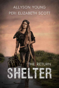 Allyson Young, Peri Elizabeth Scott — Shelter: The Return (Shelter #3)