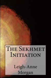 Leigh-Anne Morgan — The Sekhmet Initiation