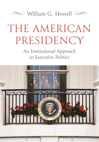 William G. Howell — The American Presidency