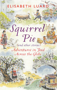 Elisabeth Luard — Squirrel Pie (And Other Stories)