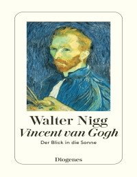 Walter Nigg — Vincent van Gogh - Der Blick in die Sonne: Der Blick in die Sonne