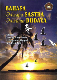 Yoseph Yapi Taum, I. Praptomo Baryadi, S. E. Peni Adji (editor) — Bahasa Merajut Sastra Merunut Budaya
