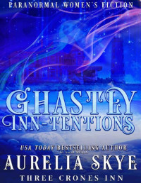 Aurelia Skye & Kit Tunstall — Ghastly Inn-tentions: Paranormal Women's Fiction (Three Crones Inn Book 3)