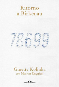 Ruggieri, Ginette Kolinka, Marion — Ritorno a Birkenau