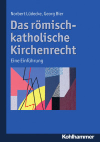 Norbert Lüdecke & Georg Bier — Das römisch katholische Kirchenrecht