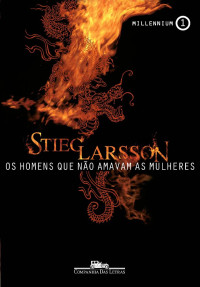 Stieg Larsson — Os Homens que Não Amavam as Mulheres