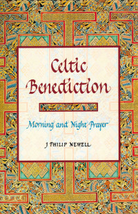 John Philip Newell; — Celtic Benediction