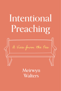 Meirwyn Walters; — Intentional Preaching: A View From the Pew