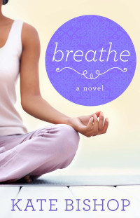 Kate Bishop — Breathe: A Novel