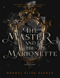 Brandi Elise Szeker — THE MASTER AND THE MARIONETTE (THE PAWN AND THE PUPPET SERIES BOOK 2)