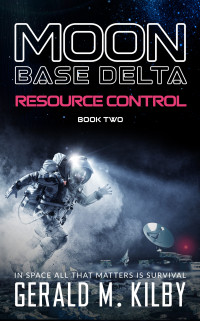Kilby, Gerald M. — RESOURCE CONTROL: Moon Base Delta Book 2