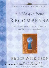 Bruce Wilkinson — A Vida Que Deus Recompensa