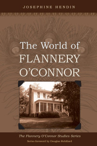 Josephine Hendin — The World of Flannery O'Connor